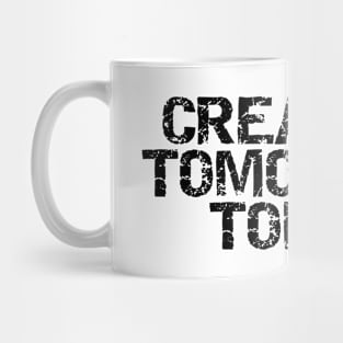 Creating Tomorrow Today Mug